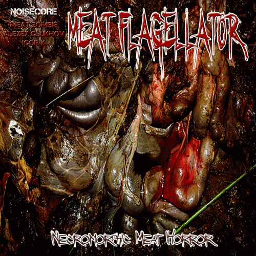 Meat Flagellator : Necromorphic Meat Horror